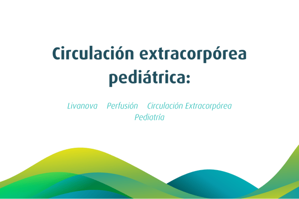 Circulación Extracorpórea Pediátrica